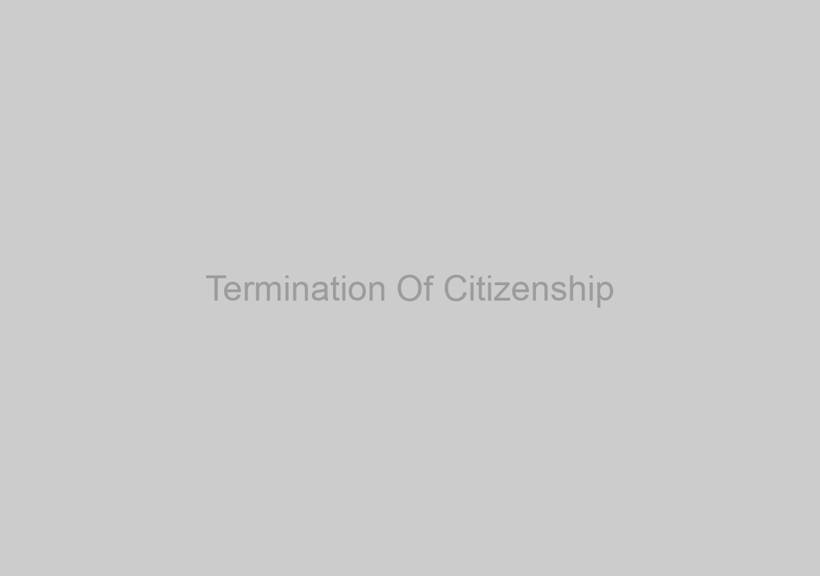 Termination Of Citizenship